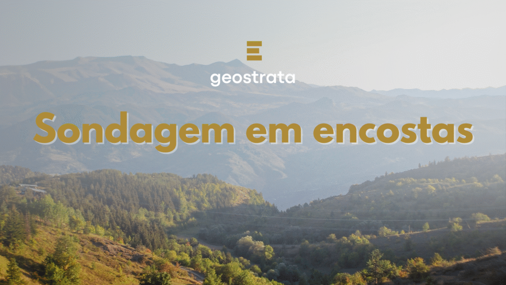 Sondagens em Encostas: Superando Terrenos Inacessíveis com Técnica e Estratégia