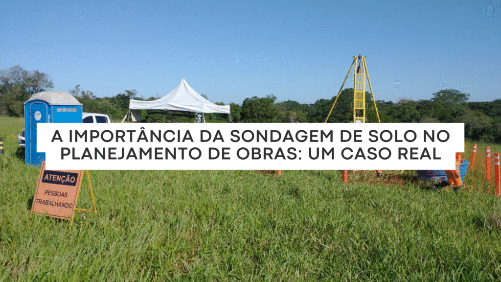 A Importância da Sondagem de Solo no Planejamento de Obras: Um Caso Real